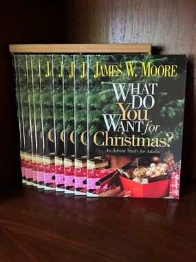 Advent Study by James W. Moore "What DO You Want for Christmas?"